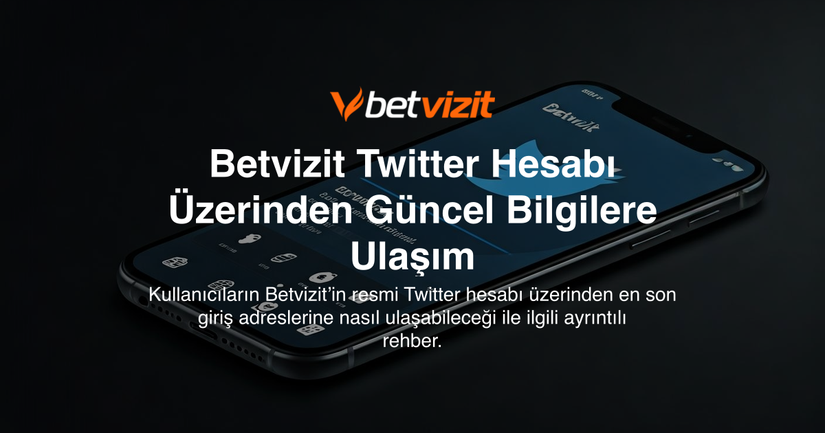 Betvizit Twitter Hesabı Üzerinden Güncel Bilgilere Ulaşım